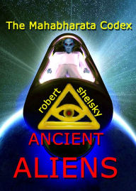 Title: The Mahabharata Codex ANCIENT ALIENS, Author: Rob Shelsky