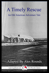 Title: A Timely Rescue: An Exciting 15-Minute Rescue Story, Author: Alex Rounds