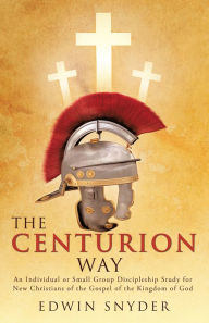 Title: The Centurion Way, Author: Edwin Snyder