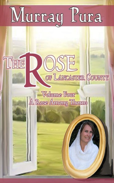 The Rose of Lancaster County - Volume 4 - A Rose Among Thorns