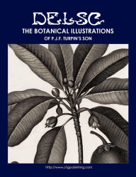 Title: Botanical Illustrations of P.J.F. Turpin's Son, Author: Melanie Paquette Widmann