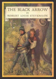 Title: The Black Arrow: An Adventure Classic By Robert Louis Stevenson! AAA+++, Author: Robert Louis Stevenson