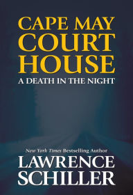 Title: Cape May Court House: A Death in the Night, Author: Lawrence Schiller