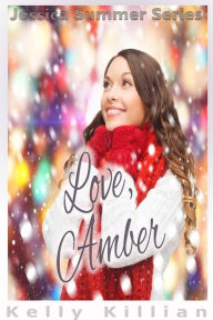 Title: Love, Amber - A Christmas Love Story from the Files of Jessica Summer, Author: Kelly Killian