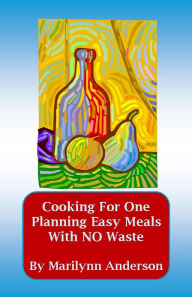 COOKING FOR ONE ~~ PLANNING EASY MEALS with NO WASTE