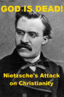 God is Dead! -- Nietzsche's Attack on Christianity