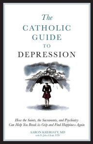 Title: Catholic Guide to Depression, Author: Aaron Kheriaty