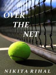 Title: Over the Net, Author: Nikita Rihal