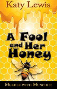 Title: A Fool And Her Honey, Author: Katy Lewis