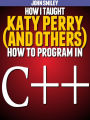 How I taught Katy Perry (and others) to program in C++