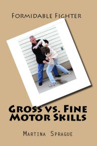 Title: Gross vs. Fine Motor Skills, Author: Martina Sprague