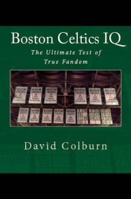 Title: Boston Celtics IQ: The Ultimate Test of True Fandom (Volume I), Author: David Colburn