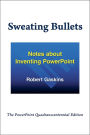 Sweating Bullets: Notes about Inventing PowerPoint