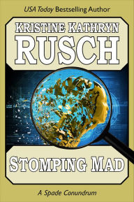 Title: Stomping Mad: A Spade Conundrum, Author: Kristine Kathryn Rusch
