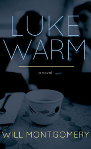 Title: Lukewarm, Author: Will Montgomery