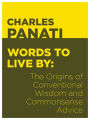Words to Live By: The Origins of Conventional Wisdom and Commonsense Advice