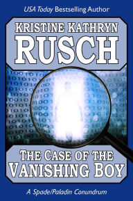 Title: The Case of the Vanishing Boy: A Spade/Paladin Conundrum, Author: Kristine Kathryn Rusch