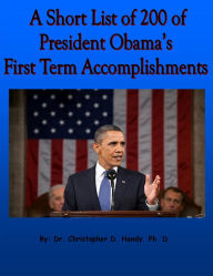 Title: A Short List of 200 of President Obama’s First Term Accomplishments, Author: Chris Handy