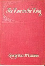 Title: The Rose in the Ring, Author: George Barr McCutcheon