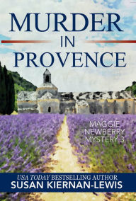 Title: Murder in Provence: Book 3 of the Maggie Newberry Mysteries, Author: Susan Kiernan-Lewis