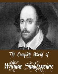 Title: The Complete Works of William Shakespeare (39 Complete Works of William Shakespeare Including Hamlet, King Lear, Macbeth, Othello, Romeo and Juliet, The Merchant of Venice, A Midsummer Night's Dream, Antony And Cleopatra, The Tempest And More), Author: William Shakespeare