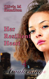Title: Her Resilient Heart: Awakenings, Part 4, Author: Olivia M. Hamilton