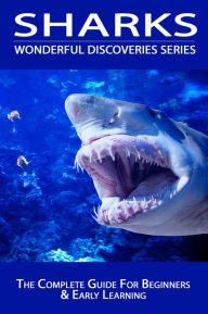 Title: Sharks: The Complete Guide For Beginners & Early Learning (Wonderful Discoveries Series), Author: Mary Osborne