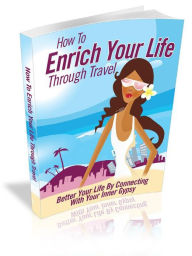 Title: How To Enrich Your Life Through Travel, Author: Alan Smith