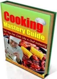Title: Cooking Mastery Guide – Discover how you can brush up on your cooking skills (Cooking Tips eBook), Author: CookBook101