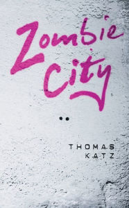 Title: Zombie City, Author: Thomas Katz