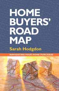 Title: Home Buyers' Road Map, Author: Sarah Hodgdon