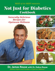 Title: Not Just for Diabetics Cookbook: Naturally Delicious Recipes for Optimum Wellness, Author: James Rouse