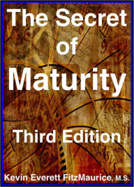 Title: The Secret of Maturity, Third Edition, Author: Kevin FitzMaurice