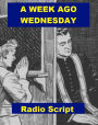 A Week Ago Wednesday - Radio Script