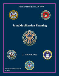 Title: Joint Publication JP 4-05 Joint Mobilization Planning 22 March 2010, Author: United States Government US Army