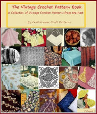 Title: The Vintage Crochet Book A Collection of Vintage Crochet Patterns from the Past - Over 40 Patterns, Author: Bookdrawer