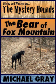 Title: The Mystery Hounds: The Bear of South Mountain, Author: Michael Gray