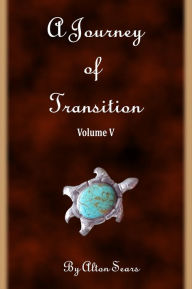 Title: Journey of Transition Volume 5, Author: Alton Sears