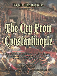 Title: The Cry From Constantinople, Author: Angelo Christopholos