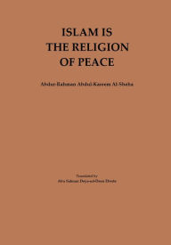 Title: ISLAM IS THE RELIGION OF PEACE, Author: Abdur-Rahman Abdul-Kareem Al-Sheha