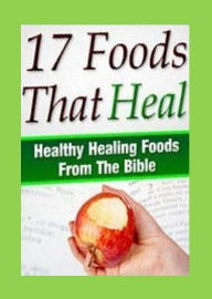 Title: Cooking Tips eBook on 17 Bible Foods That Heal - Start Your Healing Today!, Author: CookBook101