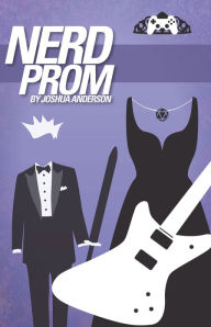 Title: Nerd Prom, Author: Joshua Anderson