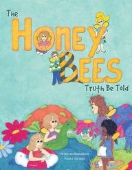 Title: The Honey Bees Truth Be Told, Author: Paula J. Giordano