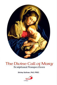 Title: Divine Call of Mary, The, Author: Shirley Sullivan