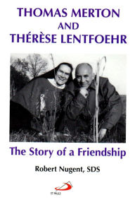 Title: Thomas Merton and Therese Lentfoehr, Author: Robert Nugent