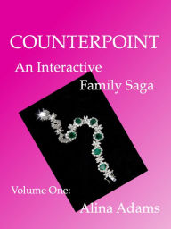 Title: Counterpoint: An Interactive Family Saga (Volume One), Author: Alina Adams