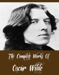 Title: The Complete Works Of Oscar Wilde (26 Complete Works Of Oscar Wilde Including The Importance of Being Earnest, The Happy Prince and Other Tales, The Picture of Dorian Gray, The Canterville Ghost And More), Author: Oscar Wilde