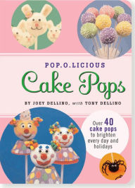 Title: Pop.O.Licious Cake Pops, Author: Joey Dellino