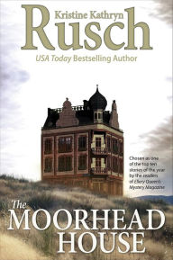 Title: The Moorhead House, Author: Kristine Kathryn Rusch