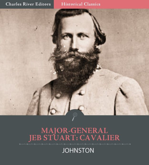 Major-General JEB Stuart: Cavalier by Charles H.L. Johnston | eBook ...